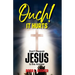 Ouch! It Hurts: Don't Despair-Jesus Is The Answer