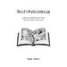Self-Publishing: A guide to publishing your book from first draft to release day