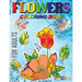 Flowers Coloring Book For Adults: Flowers, Vases, Bunches, Bouquets, Herbs, Beautiful Leaves for A Complete Relaxation and Stress Relief