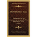 The White Slave Trade: Transactions Of The International Congress On The White Slave Trade (1899)