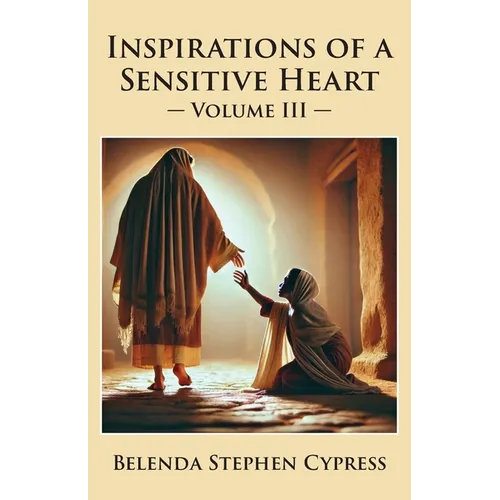 Inspirations of a Sensitive Heart: Volume III
