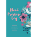 Blood Pressure Log: Daily Record Book To Monitor & Track Blood Pressure Readings, Heart Health Notes, Journal