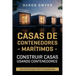 Casas de contenedores marítimos: Construir casas usando contenedores - Una guía simple para principiantes
