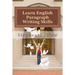 Learn English Paragraph Writing Skills: ESL Paragraph Essentials for International Students