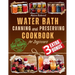 Water Bath Canning and Preserving Cookbook for Beginners: Discover the Art of Perfect Preservation. A Step-by-Step Journey from Farm to Table, Easy an