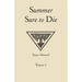Summer Sure to Die: Volume 1