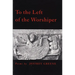 To the Left of the Worshiper