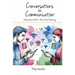 Conversations In Communication: Interconnected in the 21st Century