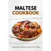 Maltese Cookbook: Traditional Authentic Recipes from Malta