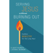 Serving Jesus Without Burning Out: Faithful Ministry for the Long Haul