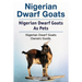 Nigerian Dwarf Goats. Nigerian Dwarf Goats As Pets. Nigerian Dwarf Goats Owners Guide.