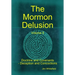 The Mormon Delusion. Volume 5. Doctrine and Covenants - Deception and Concoctions