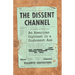 The Dissent Channel: American Diplomacy in a Dishonest Age