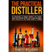 The Practical Distiller: An Introduction To Making Whiskey, Gin, Brandy, Spirits, And Of Better Quality, And In Larger Quantities, Than Produce