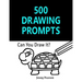 500 Drawing Prompts: Can You Draw It? (Challenge Your Artistic Skills)