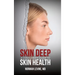 Skin Deep: A Consumer's Guide to Skin Health