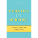 Parenting on Purpose: Casting a Vision For Your Family