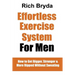The Effortless Exercise System for Men: How to Get Bigger, Stronger & More Ripped Without Sweating