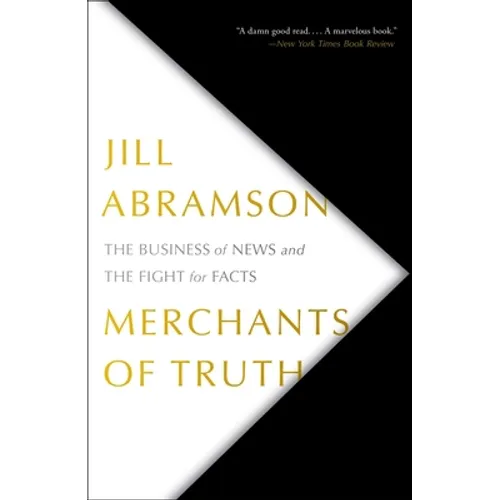 Merchants of Truth: The Business of News and the Fight for Facts
