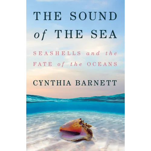 The Sound of the Sea: Seashells and the Fate of the Oceans