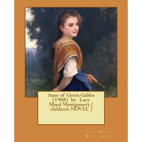 Anne of Green Gables (1908) by: Lucy Maud Montgomery ( children's NOVEL )