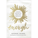 Enough: Silencing the Lies That Steal Your Confidence