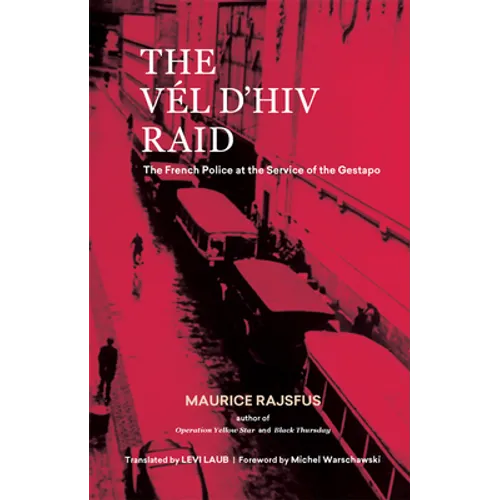 The Vél d'Hiv Raid: The French Police at the Service of the Gestapo