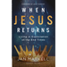 When Jesus Returns: Living in Expectation of the End Times