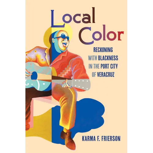 Local Color: Reckoning with Blackness in the Port City of Veracruz