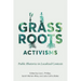 Grassroots Activisms: Public Rhetorics in Localized Contexts