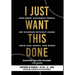 I Just Want This Done: How Smart, Successful People Get Divorced without Losing their Kids, Money, and Minds