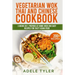 Vegetarian Wok Thai And Chinese Cookbook: 3 Books In 1: Prepare At Home Over 200 Easy Recipes For Tasty Asian Food