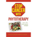 Stop Cancer with Phytotherapy: With 100+ anti-cancer recipes