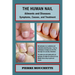 THE HUMAN NAIL - Ailments and Diseases: Symptoms, Causes, and Treatment
