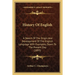 History Of English: A Sketch Of The Origin And Development Of The English Language With Examples, Down To The Present Day (1893)