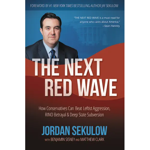 The Next Red Wave: How Conservatives Can Beat Leftist Aggression, RINO Betrayal & Deep State Subversion