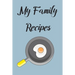 My Family Recipes: Write In Your Own Recipes To Create Your Own Cookbook, Keep Track Of Your Favorite Family Recipes Collection