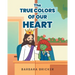 The True Colors Of Our Heart