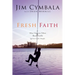 Fresh Faith: What Happens When Real Faith Ignites God's People