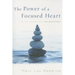The Power of a Focused Heart: 8 Life Lessons from the Beatitudes
