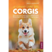Le grand livre des Corgis: Tout ce qu'il faut savoir sur les races de chiens Welsh Corgi Pembroke et Welsh Corgi Cardigan