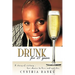 Drunk, for 27 Years: A Story of Victory - Her Choice to Live and Not Die.