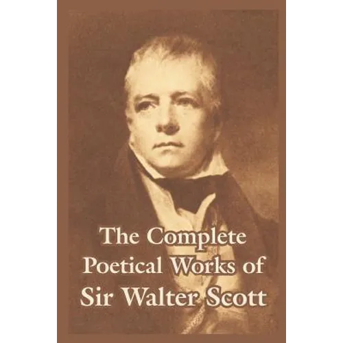 The Complete Poetical Works of Sir Walter Scott