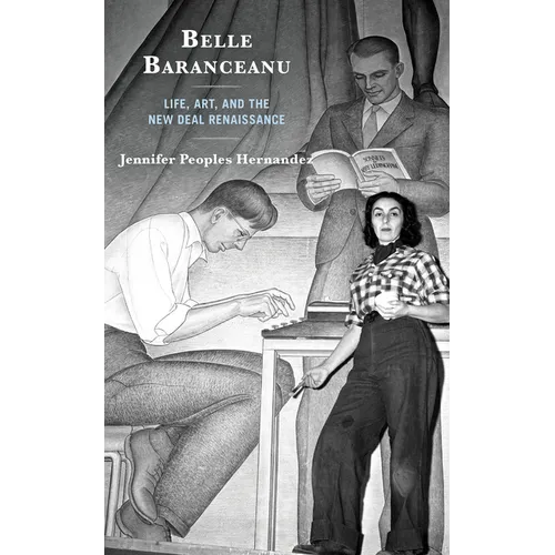 Belle Baranceanu: Life, Art, and the New Deal Renaissance