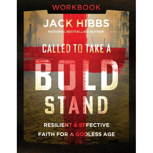 Called to Take a Bold Stand Workbook: Resilient and Effective Faith for a Godless Age