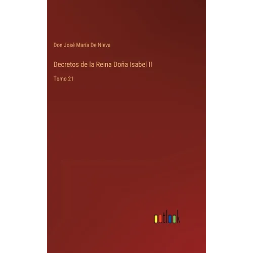 Decretos de la Reina Doña Isabel II: Tomo 21