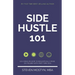 Side Hustle 101: 100+ Ideas on How to Realistically Make Six Figures with Part-Time Gigs
