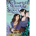Attempted Murder and Other Ways to Seduce Your Mate