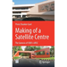Making of a Satellite Centre: The Genesis of Isro's Ursc