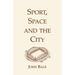 Sport, Space and the City